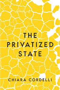 The Privatized State by Chiara Cordelli