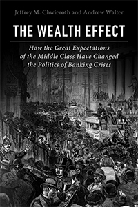 The Wealth Effect: How the Great Expectations of the Middle Class have Changed the Politics of Banking Crises